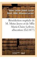 Bénédiction Nuptiale de M. Moïse Jouve Et de Mlle Marie-Claire Lefèvre, Allocution