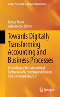 Towards Digitally Transforming Accounting and Business Processes: Proceedings of the International Conference of Accounting and Business iCAB, Johannesburg 2023(Springer Proceedings in Business and Economics)