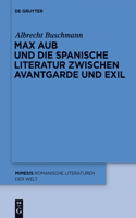 Max Aub Und Die Spanische Literatur Zwischen Avantgarde Und Exil