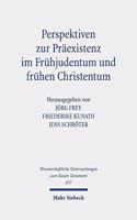 Perspektiven zur Praexistenz im Fruhjudentum und fruhen Christentum