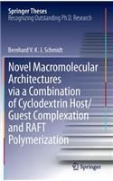 Novel Macromolecular Architectures Via a Combination of Cyclodextrin Host/Guest Complexation and Raft Polymerization