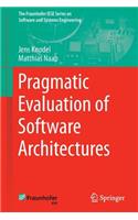 Pragmatic Evaluation of Software Architectures: (The Fraunhofer IESE Series on Software and Systems Engineering)