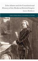 John Adams and the Constitutional History of the Medieval British Empire