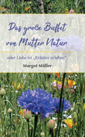 große Buffet von Mutter Natur: oder Liebe ist "Kräuter erleben"