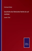 Geschichte des Römischen Rechts bis auf Justinian: Zweiter Theil