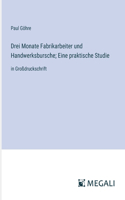Drei Monate Fabrikarbeiter und Handwerksbursche; Eine praktische Studie