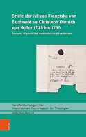 Briefe Der Juliane Franziska Von Buchwald an Christoph Dietrich Von Keller 1738 Bis 1750