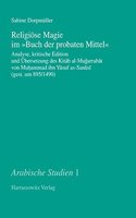 Religiose Magie Im 'Buch Der Probaten Mittel': Analyse, Kritische Edition Und Ubersetzung Des Kitab Al-Mugarrabat Von Muhammad Ibn Yusuf As-Sanusi (Gest. Um 895/1490)(1 Arabische Studien,)