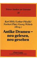 Antike Dramen - Neu Gelesen, Neu Gesehen