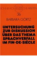 Untersuchung zur Diskussion ueber das Thema Sprachverfall im Fin-de-Siecle