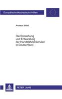 Entstehung Und Entwicklung Der Handelshochschulen in Deutschland