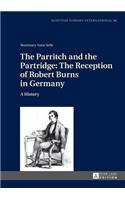 Parritch and the Partridge: The Reception of Robert Burns in Germany: A History. 2nd Revised and Augmented Edition