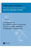 La Imperfectividad En La Prensa Española Y Su Relación Con Las Categorías Semánticas de Modalidad Y Evidencialidad
