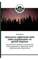 Astronomi e&#287;itiminde ak&#305;ll&#305; tahta uygulamalar&#305; ve görsel dü&#351;ünce