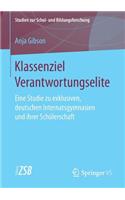 Klassenziel Verantwortungselite: Eine Studie Zu Exklusiven, Deutschen Internatsgymnasien Und Ihrer Schülerschaft