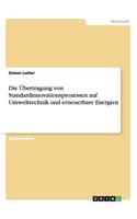 Die Übertragung von Standardinnovationsprozessen auf Umwelttechnik und erneuerbare Energien