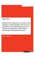 Ohnmacht der Opposition zu Zeiten einer künftigen Großen Koalition. Wie kann die Opposition die künftige Regierung noch wirksam kontrollieren (18. Deutscher Bundestag)? (LK Politik-Wirtschaft)