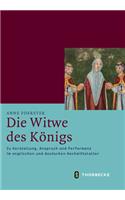 Die Witwe Des Konigs: Zu Vorstellung, Anspruch Und Performanz Im Englischen Und Deutschen Hochmittelalter(57 Mittelalter-Forschungen)