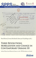 Three Revolutions - Mobilization and Change in Contemporary Ukraine III
