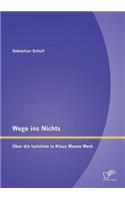 Wege ins Nichts: Über die Isolation in Klaus Manns Werk
