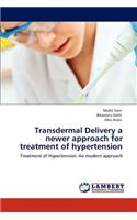 Transdermal Delivery a newer approach for treatment of hypertension