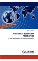 Nonlinear Quantum Mechanics