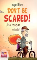 Don't be scared! - ¡No tengas miedo!