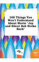 100 Things You Won't Understand about Movie Jay and Silent Bob Strike Back