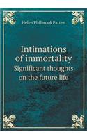 Intimations of Immortality Significant Thoughts on the Future Life: (English)