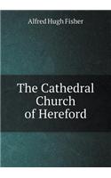 The Cathedral Church of Hereford