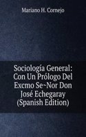 Sociologia General: Con Un Prologo Del Excmo Se~Nor Don Jose Echegaray (Spanish Edition)