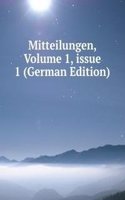 Mitteilungen, Volume 1, issue 1 (German Edition)