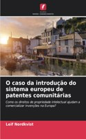 O caso da introdução do sistema europeu de patentes comunitárias