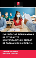 Experiências Significativas de Estudantes Universitários Em Tempos de Coronavírus (Covid 19)