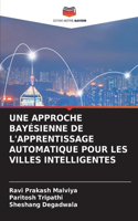 Approche Bayésienne de l'Apprentissage Automatique Pour Les Villes Intelligentes