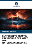 Entfesselte Kräfte: Erkundung Der Welt Der Naturkatastrophen