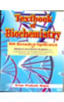 Textbook of Biochemistry:: With Biomedical Significance For Medical And Dental Students And Undergraduate and Postgraduate Students of Biochemistry and Life Sciences