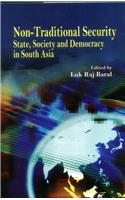 Non-Traditional Security:State, Society And Democracy In South Asia