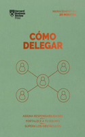 Cómo Delegar. Serie Management En 20 Minutos (Delegating Work Spanish Edition)