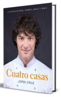 Cuatro Casas. La Cocina de Jordi En Abac, Atempo, Angle Y Ten's / Four Homes. Jo Rdis Cooking in Abac, Atempo, Angle, and Tens