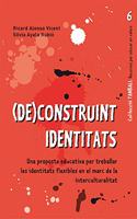 (De)construint identitats: Una proposta educativa per treballar les identitats flexibles en el marc de la interculturalitat
