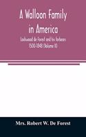 A Walloon family in America; Lockwood de Forest and his forbears 1500-1848 (Volume II)