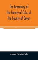 Genealogy of the Family of Cole, of the County of Devon