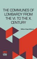 Communes Of Lombardy From The Vi. To The X. Century