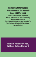 Narrative of the Voyages and Services of the Nemesis from 1840 to 1843; And of the Combined Naval and Military Operations in China