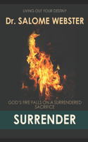 Surrender: "God's Fire Falls on a Surrendered Sacrifice."