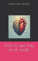 Todo lo que hay en el medio