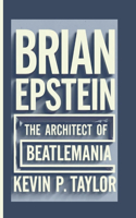 Brian Epstein: The Architect Of Beatlemania