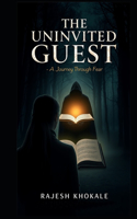 The Uninvited Guest..: A Journey through fear