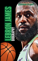 Lebron James Biography: The Life of LeBron James